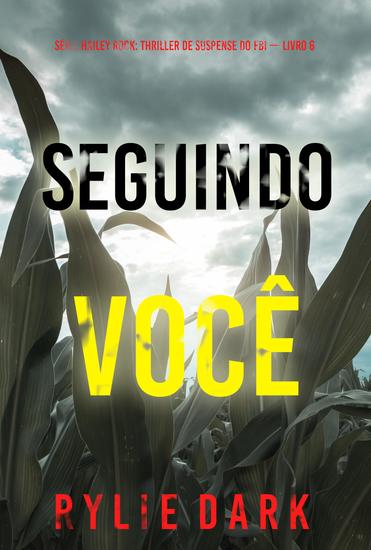 Seguindo Você (Série Hailey Rock: Thriller de Suspense do FBI — Livro 6) - cover