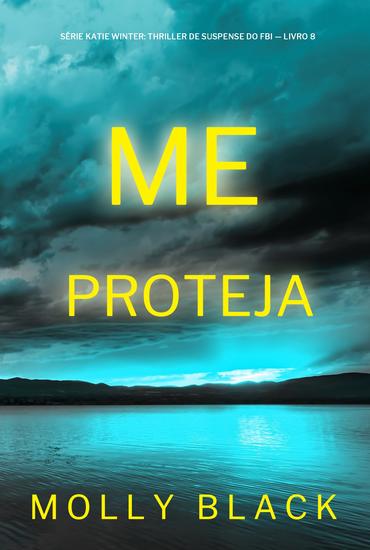 Me Proteja (Série Katie Winter: Thriller de Suspense do FBI — Livro 8) - cover