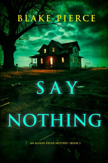 Say Nothing (An Alison Payne Suspense Thriller—Book Three) - cover