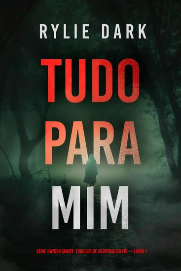 Tudo Para Mim (Série Hayden Smart: Thriller de Suspense do FBI — Livro 1) - cover