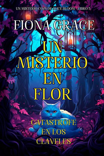 Un misterio en flor: catástrofe en los claveles (Un misterio cozy de Alice Bloom - Libro 5) - cover