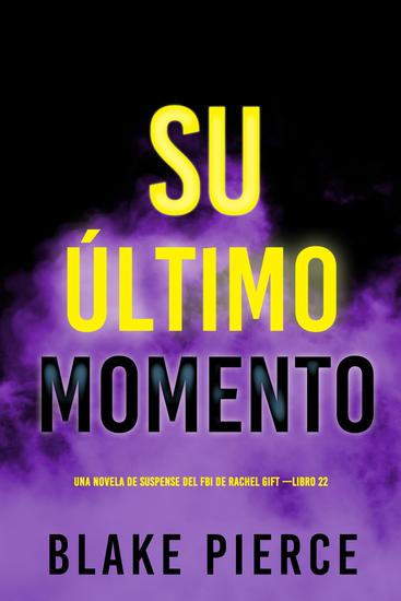 Su último momento (Una novela de suspense del FBI de Rachel Gift —Libro 22) - cover