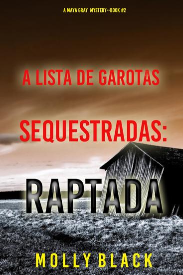 A Lista de Garotas Sequestradas: Raptada (Série Maya Gray: Thriller de Suspense do FBI — Livro 2) - cover