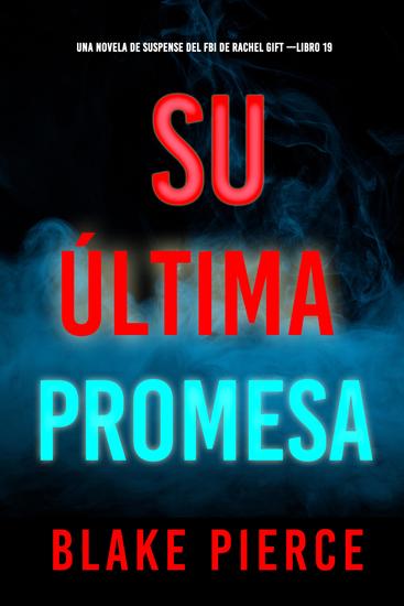 Su última promesa (Una novela de suspense del FBI de Rachel Gift —Libro 19) - cover