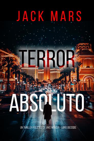 Terror absoluto (Un thriller político de Jake Mercer - Libro dieciséis) - cover