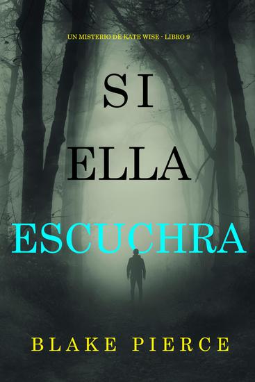 Si ella escuchra (Un misterio de Kate Wise - Libro 9) - cover