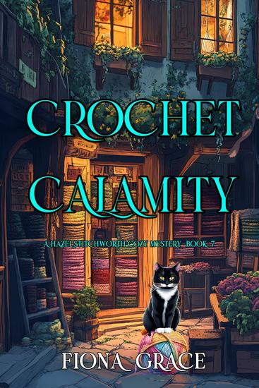 Crochet Calamity (A Hazel Stitchworth Cozy Mystery—Book 7) - cover