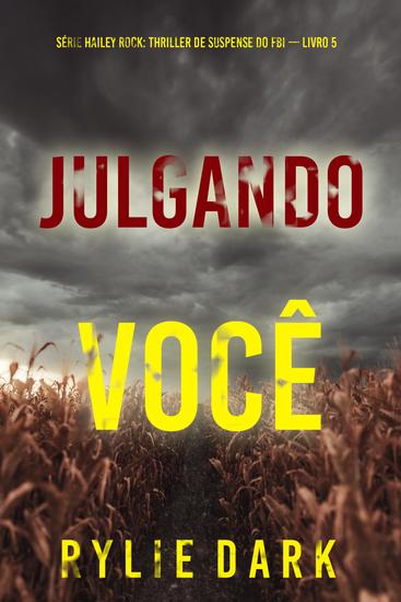 Julgando Você (Série Hailey Rock: Thriller de Suspense do FBI — Livro 5) - cover