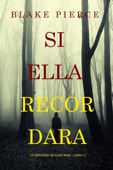 Si ella recordara (Un misterio de Kate Wise - Libro 11) - cover