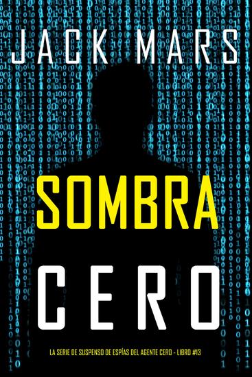 Sombra Cero (La serie de suspenso de espías del agente Cero - Libro #13) - cover