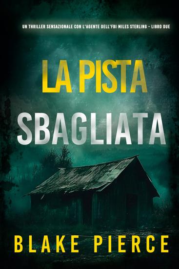 La Pista Sbagliata (Un thriller sensazionale con l'agente dell'FBI Miles Sterling - Libro Due) - cover