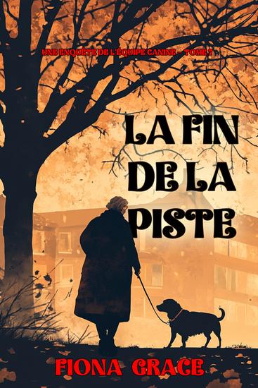 La fin de la piste (Une enquête de l'équipe canine — tome 7) - cover