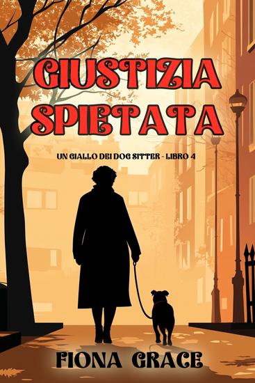 Giustizia Spietata (Un giallo dei dog sitter - Libro 4) - cover