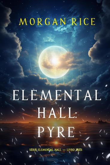 Elemental Hall: Pyre (Série Elemental Hall — Livro Três) - cover