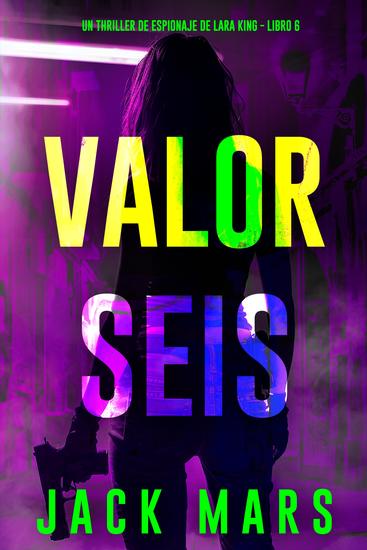 Valor seis (Un thriller de espionaje de Lara King - Libro 6) - cover