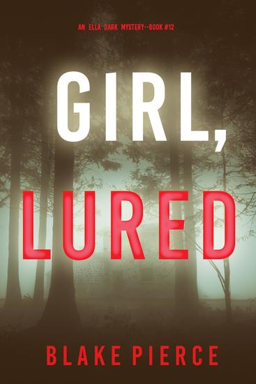 Girl Lured (An Ella Dark FBI Suspense Thriller—Book 12) - cover