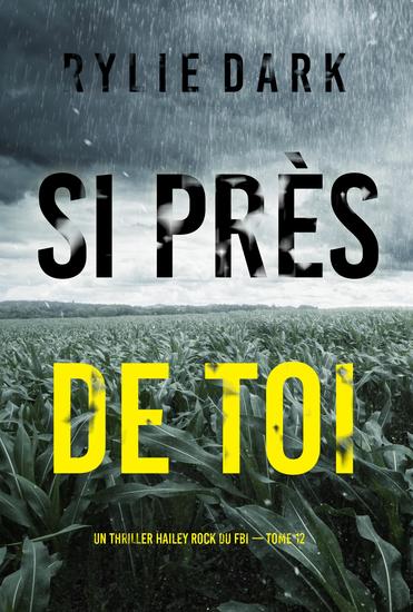 Si près de toi (Un thriller Hailey Rock du FBI — tome 12) - cover