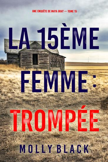 La 15ème femme : Trompée (Une enquête de Maya Gray — tome 15) - cover