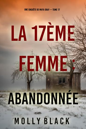 La 17ème femme : Abandonnée (Une enquête de Maya Gray — tome 17) - cover