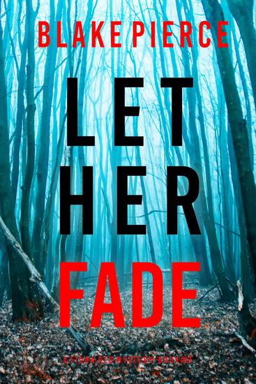 Let Her Fade (A Fiona Red FBI Suspense Thriller—Book 13) - cover