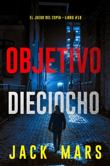 Objetivo dieciocho (El juego del espía - Libro #18) - cover