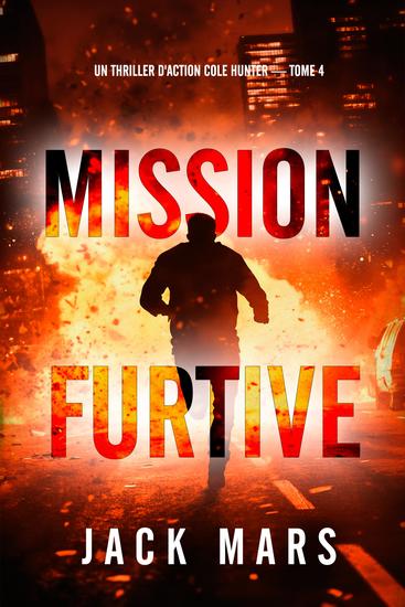 Mission furtive (Un thriller d'action Cole Hunter — tome 4) - cover