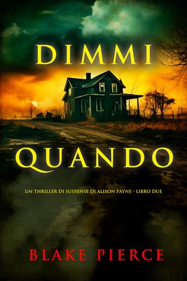 Dimmi quando (Un thriller di suspense di Alison Payne - Libro due) - cover