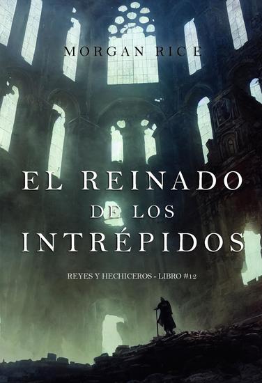 El reinado de los intrépidos (Reyes y hechiceros - Libro #12) - cover