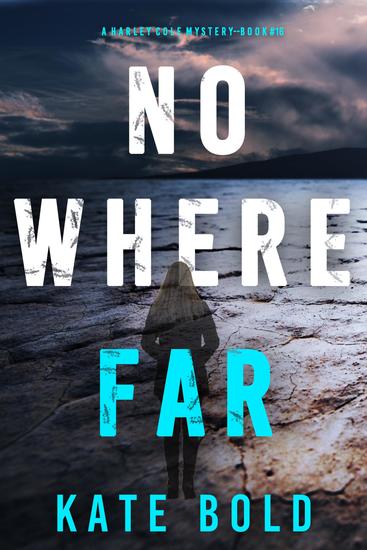 Nowhere Far (A Harley Cole FBI Suspense Thriller—Book 16) - cover