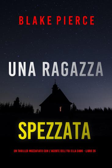 Una Ragazza Spezzata (Un thriller mozzafiato con l'agente dell'FBI Ella Dark - Libro 26) - cover