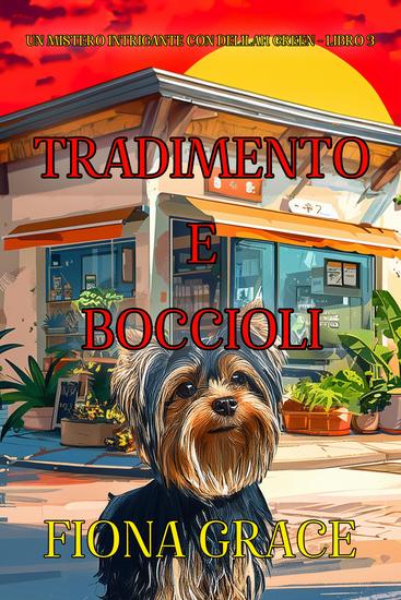 Tradimento e Boccioli (Un Mistero Intrigante con Delilah Green - Libro 3) - cover