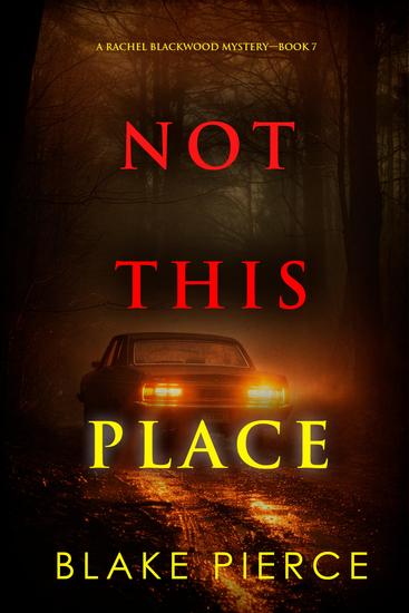 Not This Place (A Rachel Blackwood Suspense Thriller—Book Seven) - cover