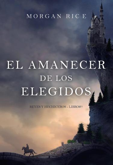 El amanecer de los elegidos (Reyes y hechiceros - Libro#7) - cover
