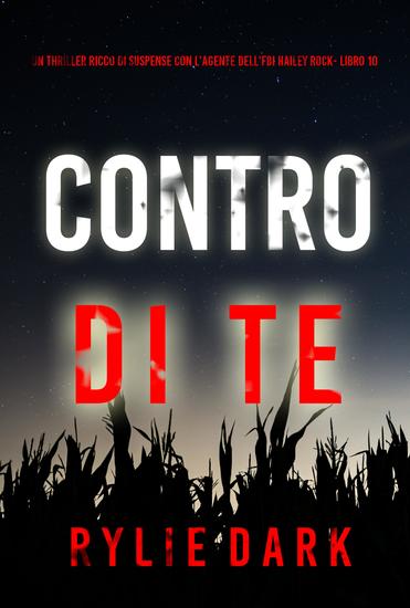 Contro di Te (Un thriller ricco di suspense con l'agente dell'FBI Hailey Rock- Libro 10) - cover