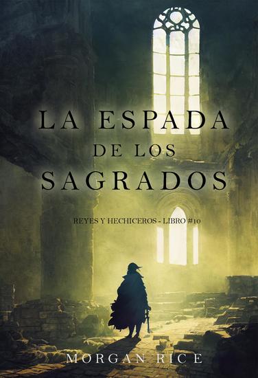 La espada de los sagrados (Reyes y hechiceros - Libro #10) - cover