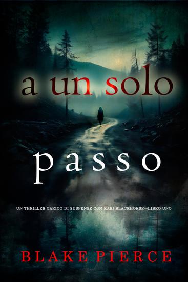 A un solo passo (Un thriller carico di suspense con Kari Blackhorse—Libro uno) - cover