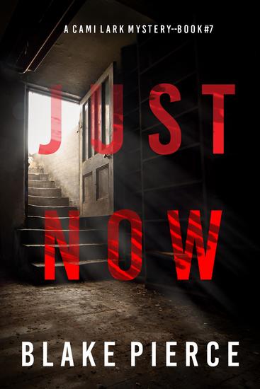 Just Now (A Cami Lark FBI Suspense Thriller—Book 7) - cover