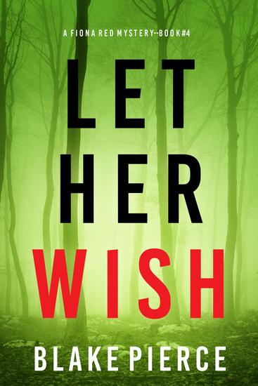 Let Her Wish (A Fiona Red FBI Suspense Thriller—Book 4) - cover