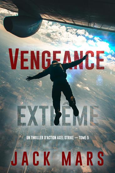 Vengeance extrême: Un thriller d'action Axel Strike (Livre 5) - cover
