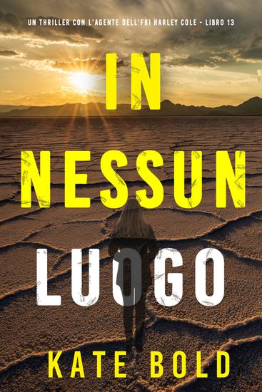 In Nessun Luogo (Un thriller con l'agente dell'FBI Harley Cole - Libro 13) - cover
