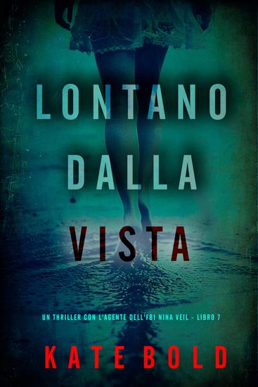Lontano Dalla Vista (Un thriller con l'agente dell'FBI Nina Veil - Libro 7) - cover