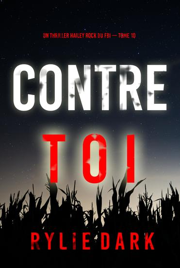 Contre toi (Un thriller Hailey Rock du FBI — tome 10) - cover
