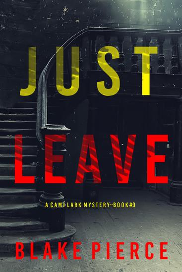 Just Leave (A Cami Lark FBI Suspense Thriller—Book 9) - cover