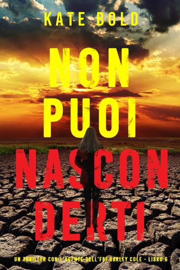 Non puoi nasconderti (Un thriller con l'agente dell'FBI Harley Cole - Libro 6) - cover