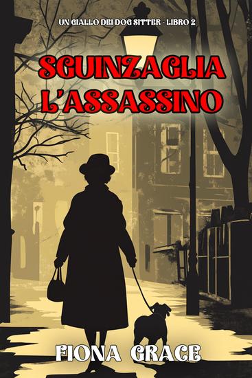 Sguinzaglia l'Assassino (Un giallo dei dog sitter - Libro 2) - cover
