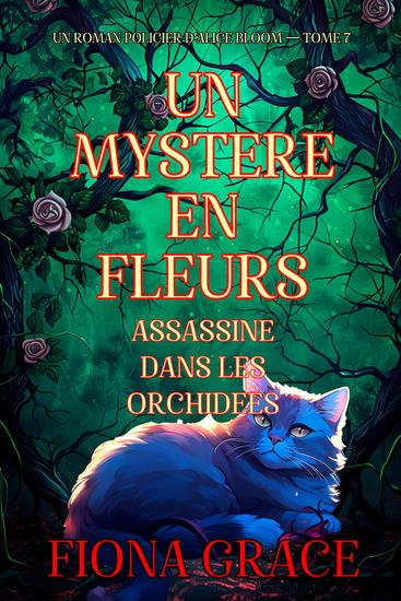 Un mystère en fleurs : assassiné dans les orchidées (un roman policier d'Alice Bloom — tome 7) - cover