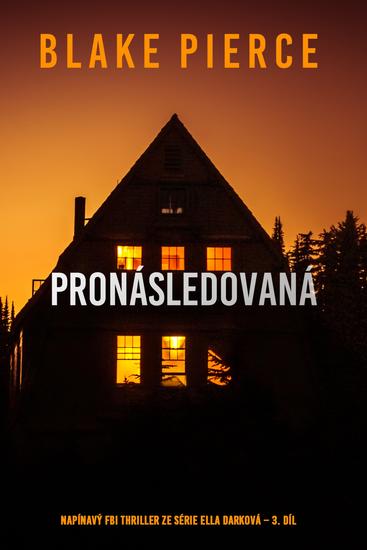 Pronásledovaná (napínavý FBI thriller ze série Ella Darková – 3 díl) - cover