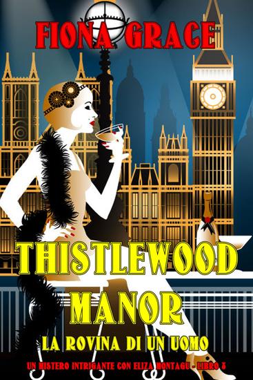 Thistlewood Manor: La Rovina di un Uomo (Un mistero intrigante con Eliza Montagu - Libro 8) - cover