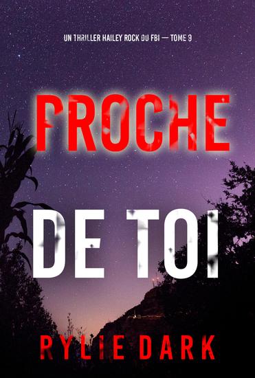 Proche de toi (Un thriller Hailey Rock du FBI — tome 9) - cover
