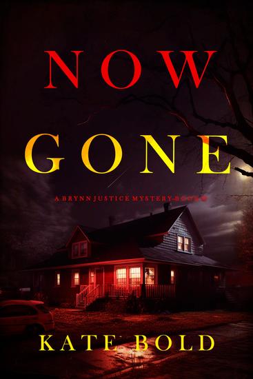 Now Gone (A Brynn Justice FBI Suspense Thriller—Book Two) - cover